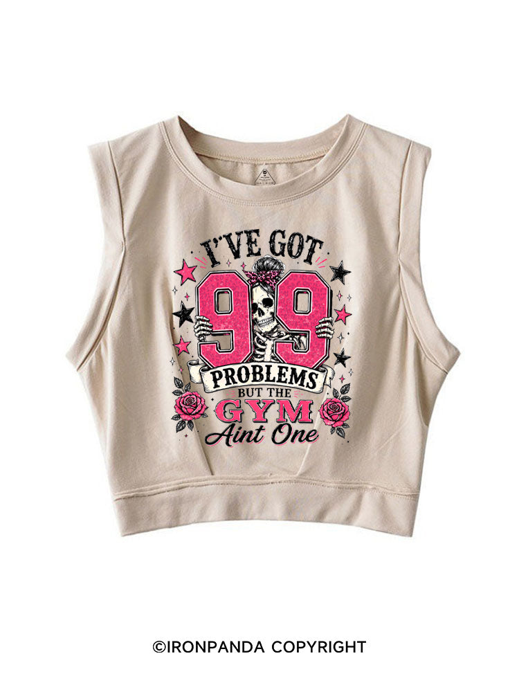 I'VE GOT 99 PROBLEMS BUT THE GYM AINT ONE SKELETON SLEEVELESS CROP TOPS