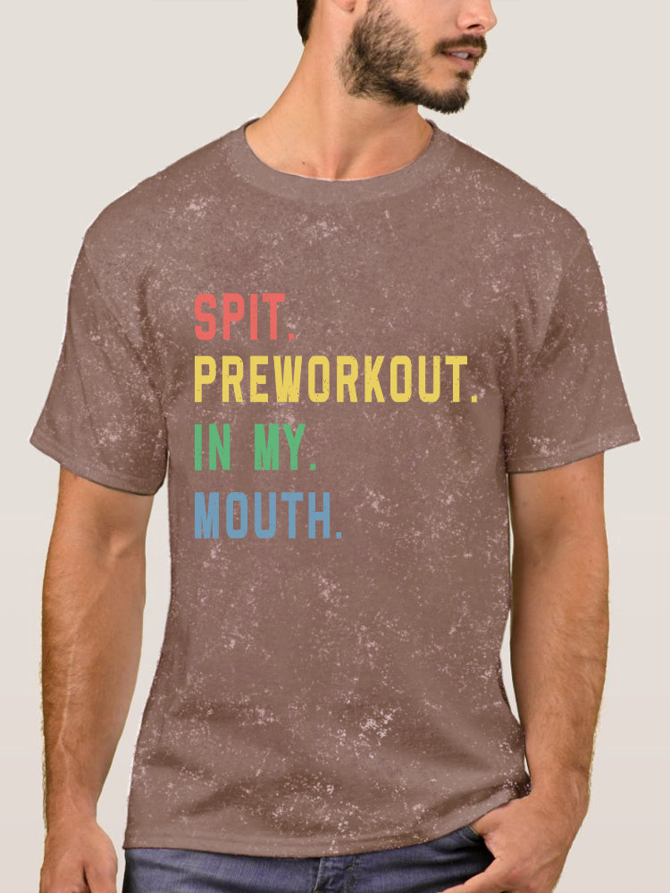 Spit Preworkout In My Mouth Washed Gym Shirt