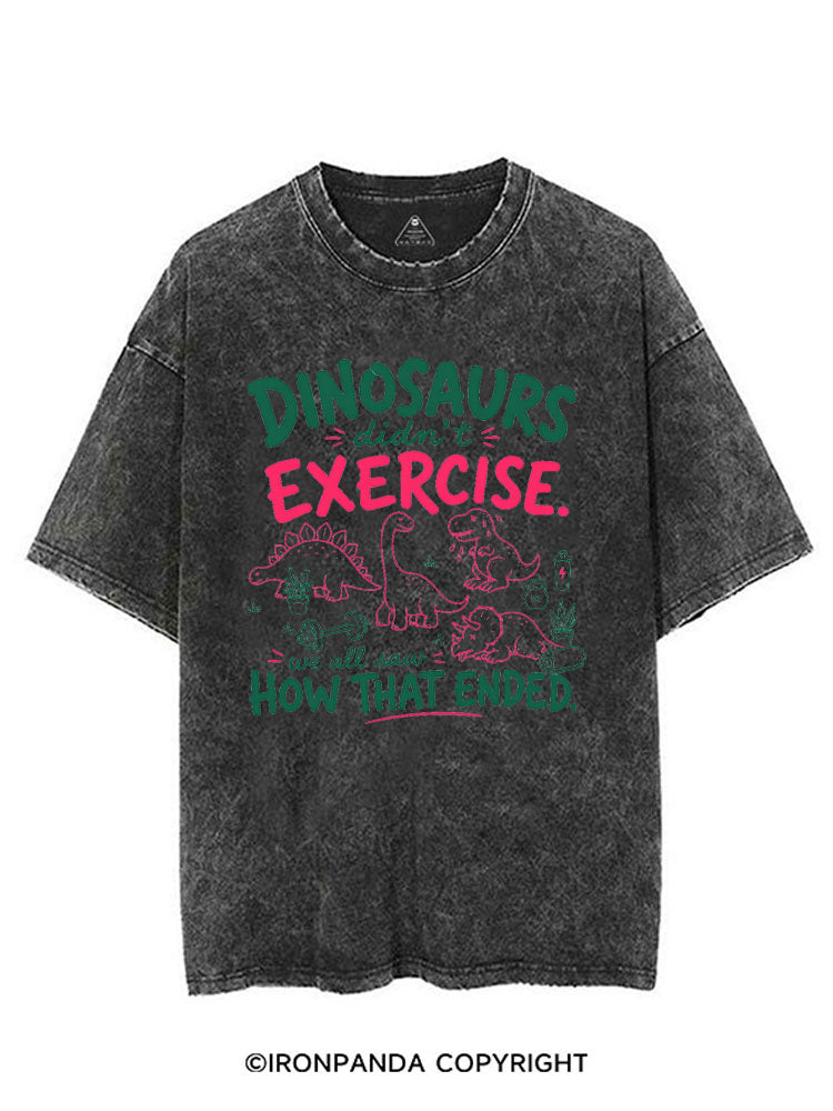 DINOSAURS DIDN'T EXERCISE. WE ALL SAW HOW THAT ENDED VINTAGE GYM SHIRT