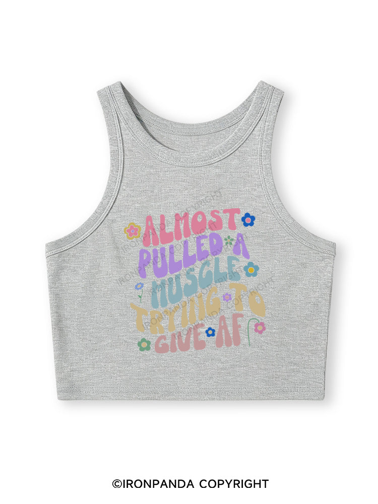 ALMOST PULLED A MUSCLE TRYING TO GIVE AF Fitted Crop Tank Top