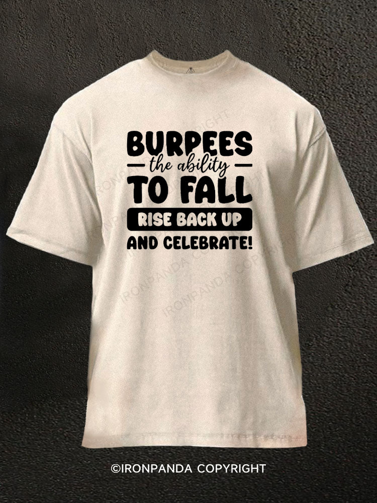 Burpees The Ability To Fall Rise Back Up And Celebrate Washed Gym Shirt