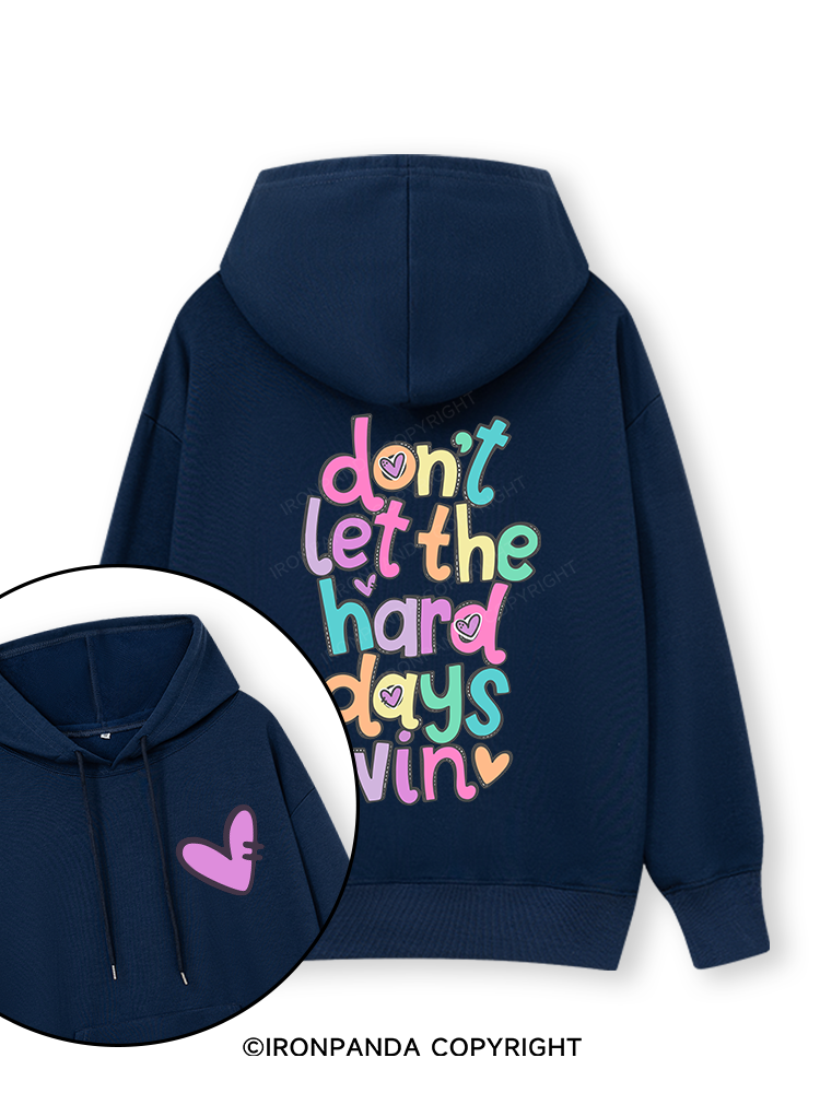 DON'T LET THE HARD DAYS WIN Double-Sided Printed Classic Gym Hoodie