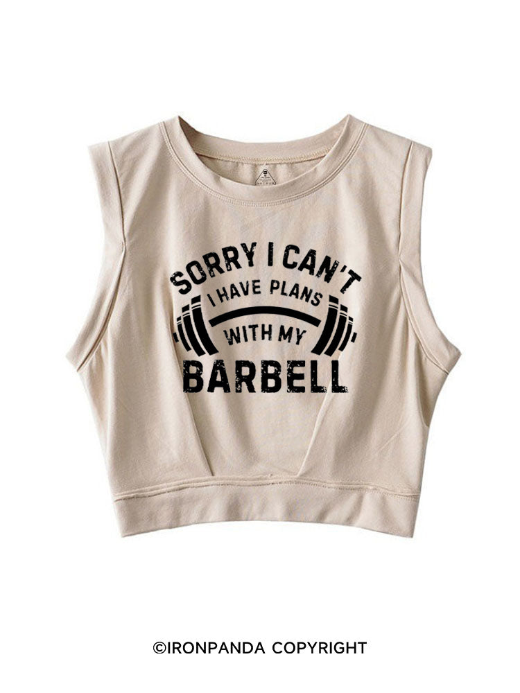 SORRY I CAN'T I HAVE PLANS WITH MY BARBELL SLEEVELESS CROP TOPS