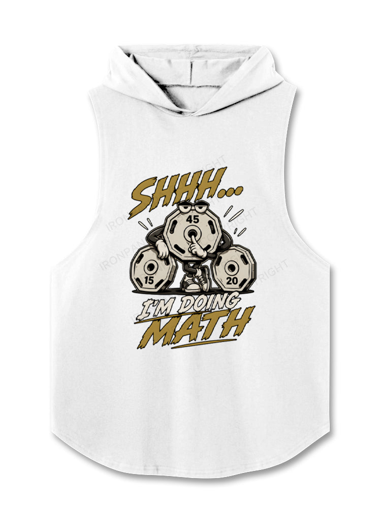 Shhh I'm Doing Math Funny Weightlifting Hooded Tank