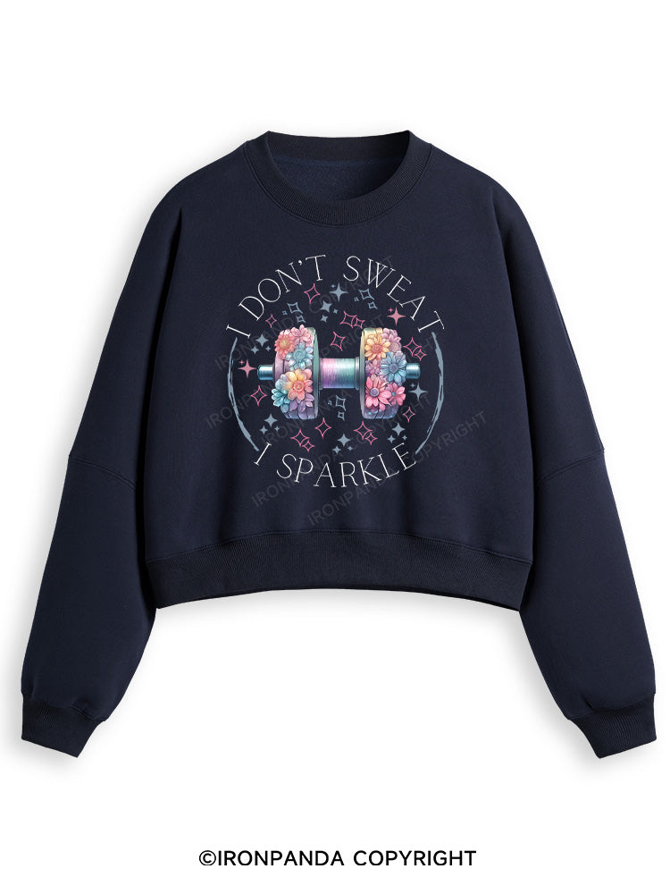 I DON'T SWEAT I SPARKLE PRINT Fleece Crop Sweatshirt
