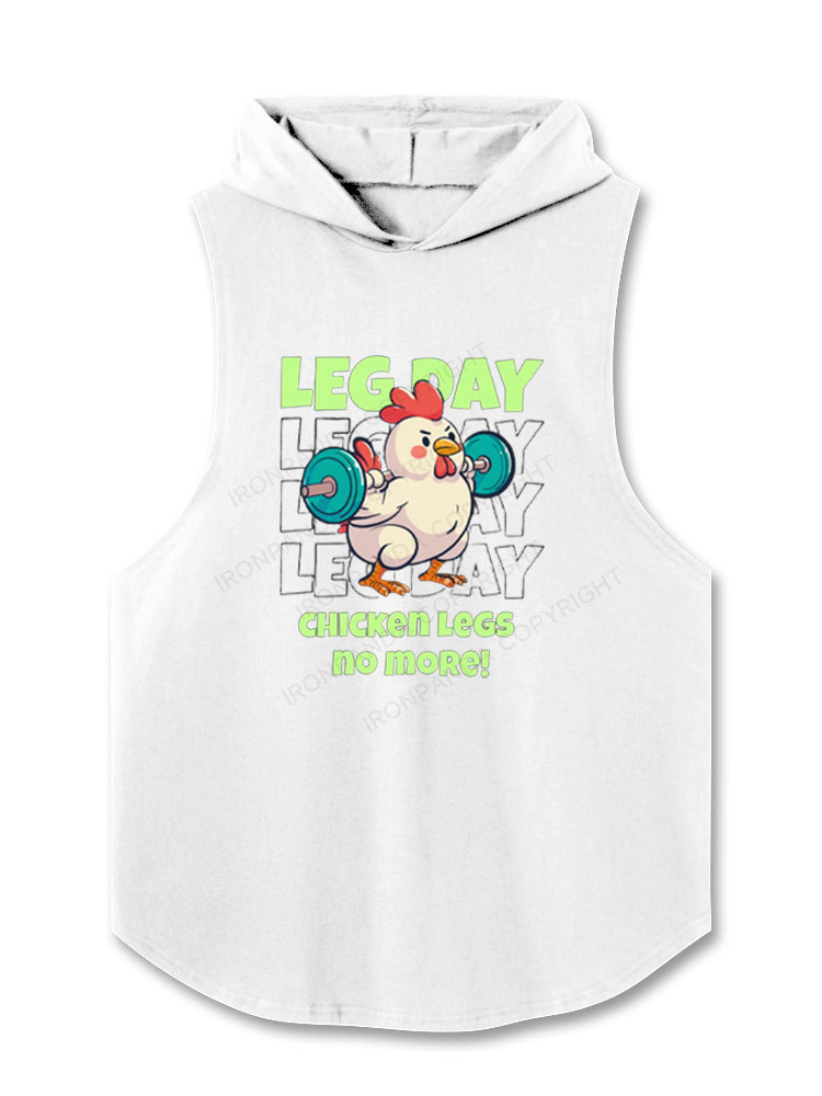 LEG DAY CHICKEN LEGS no more! Hooded Tank