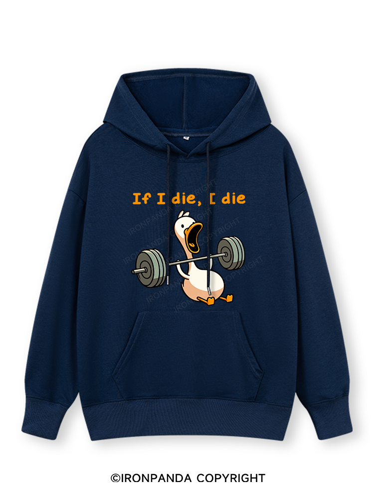 IF I DIE I DIE Classic Gym Hoodie