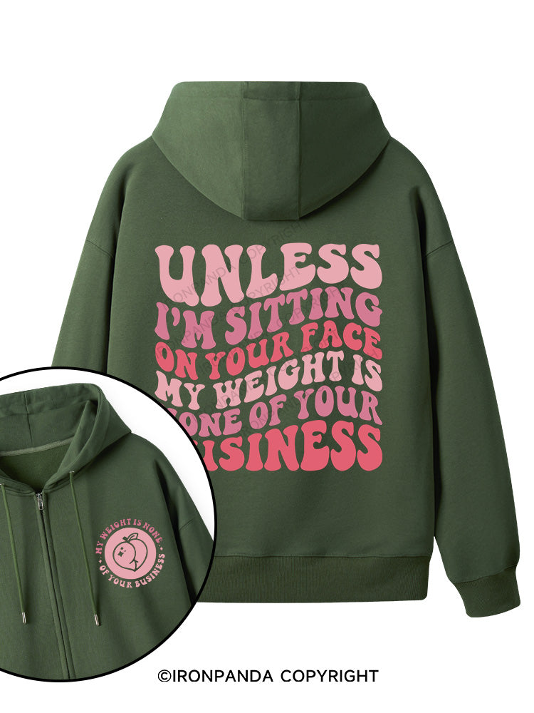 Unless I'm Sitting On Your Face My Weight Is None Of Your Business  Double-Sided Printed Fleece Zip Up Hoodie