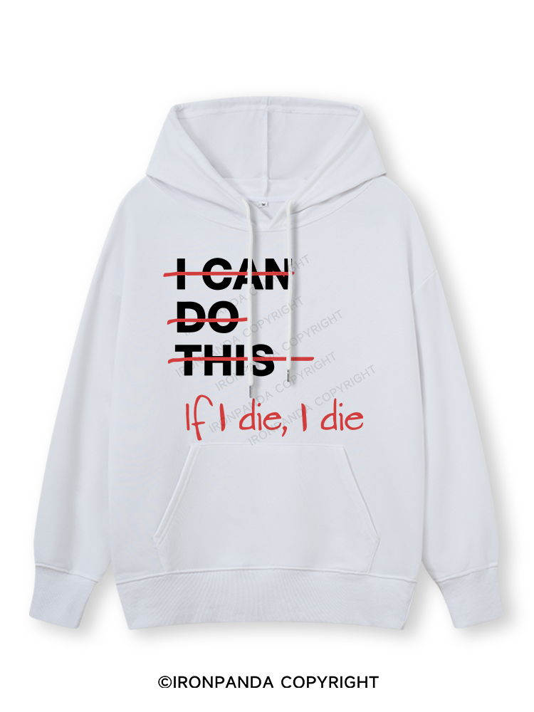 IF I DIE I DIE Classic Gym Hoodie