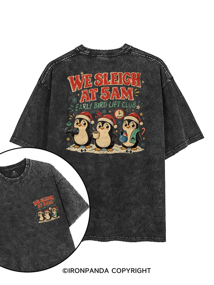 WE SLEIGH AT 5AM EARLY BIRD LIFT CLUB printed Gym Shirt