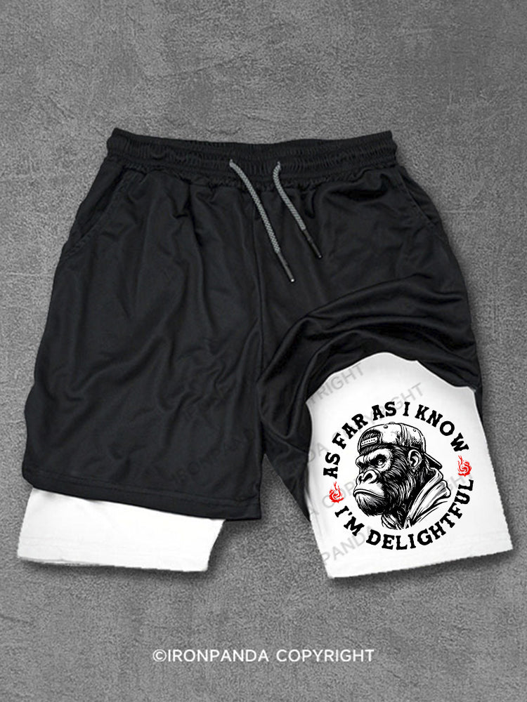 AS FAR AS I KNOW I'M DELIGHTFUL Performance Training Shorts