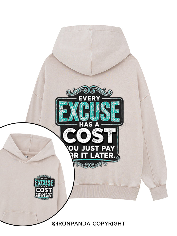 EVERY EXCUSE HAS A COST YOU JUST PAY FOR IT LATER Printed Washed Gym Hoodie