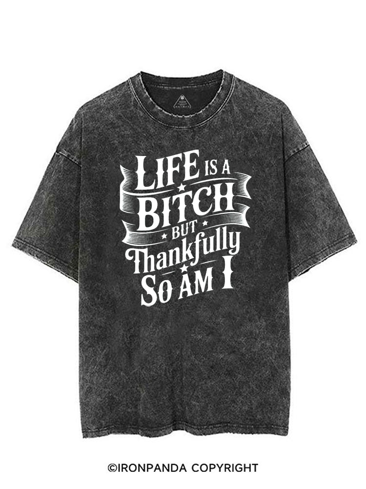 LIFE IS A BITCH BUT THANKFULLY SO AM I VINTAGE GYM SHIRT