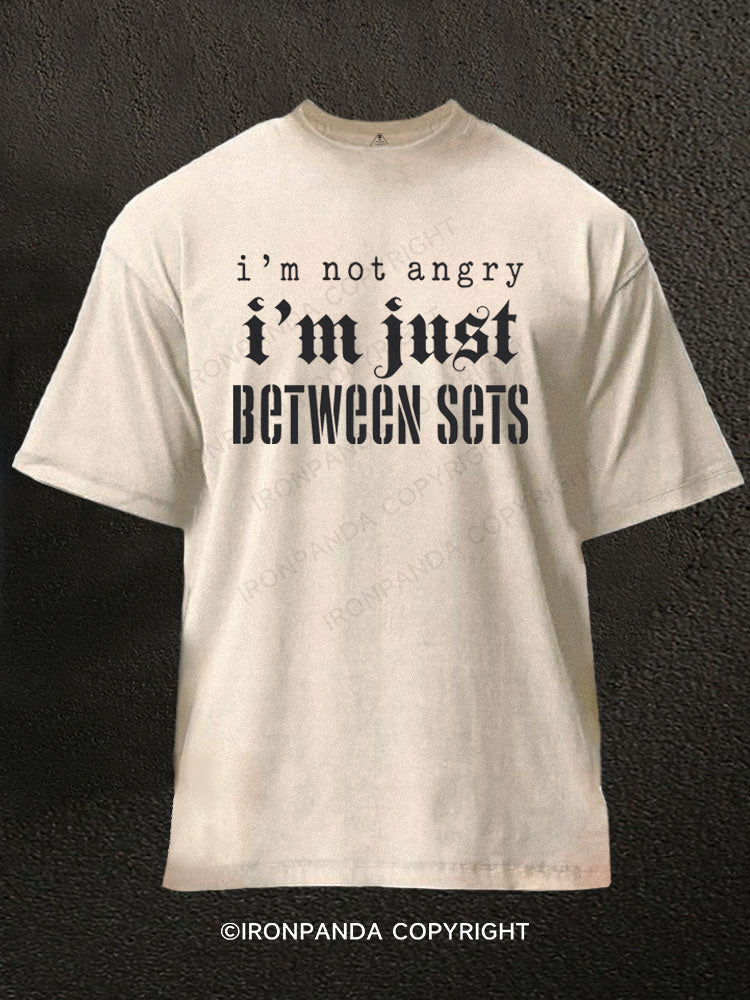 I'm Not Angry Im Just Between Sets Washed Gym Shirt