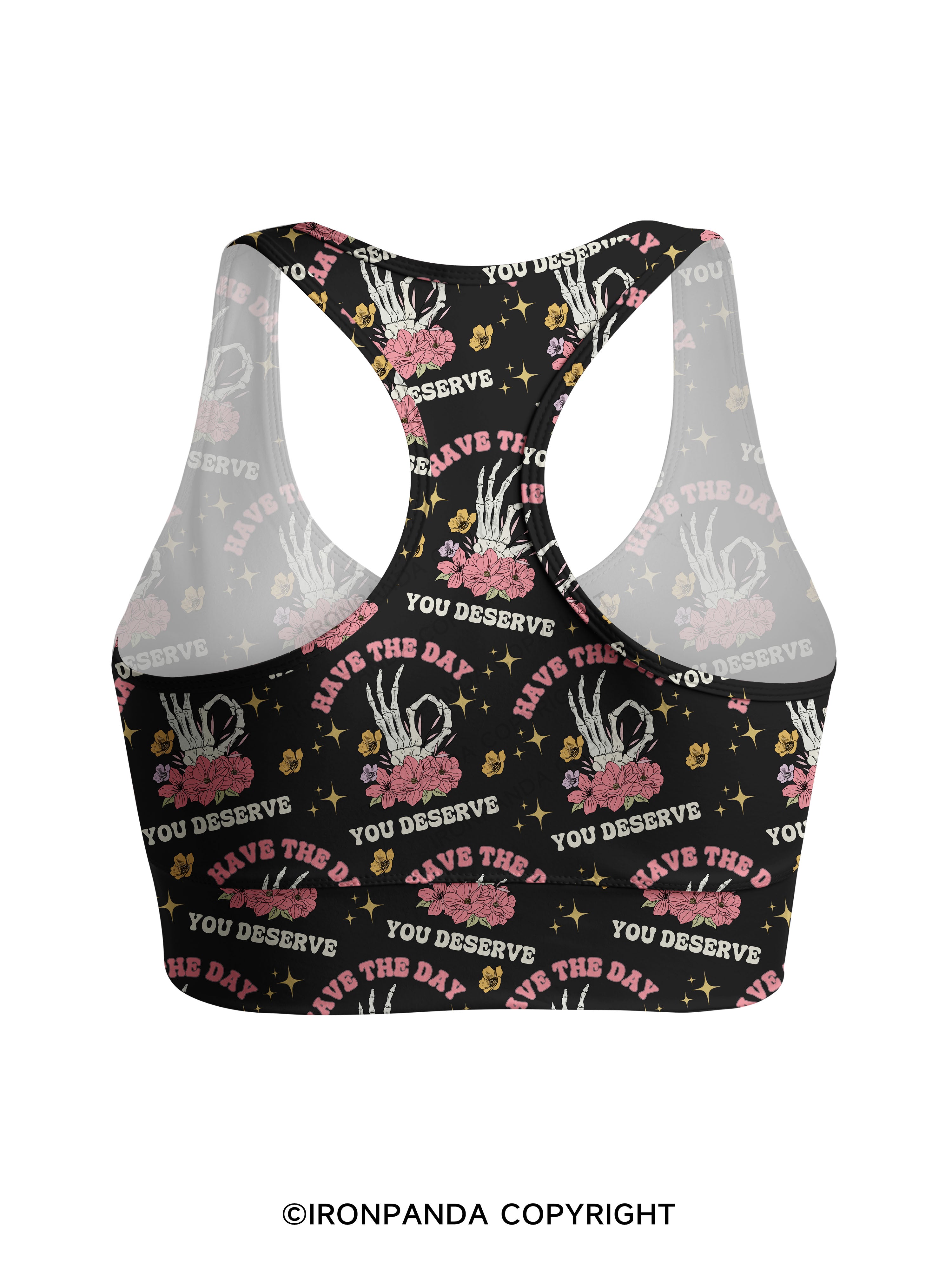 HAVE THE DAY YOU DESERVE Racerback Sports Bra