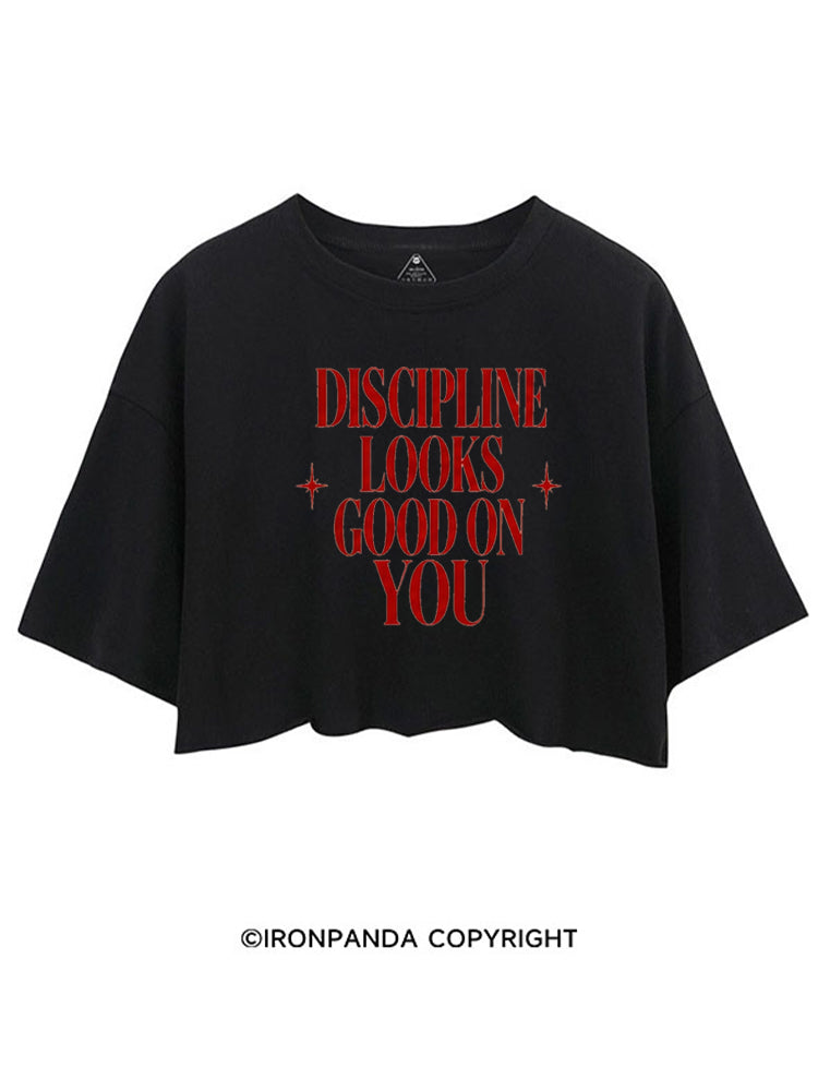DISCIPLINE LOOKS GOOD ON YOU CROP TOPS