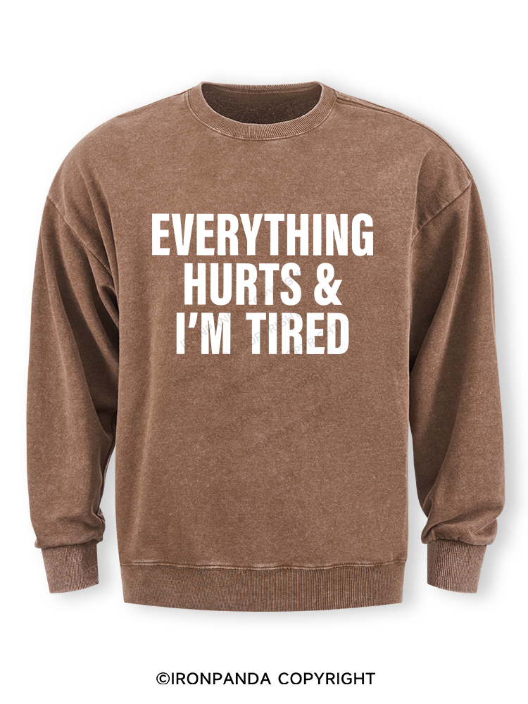 everything hurts and I'm tired Washed Sweatshirt