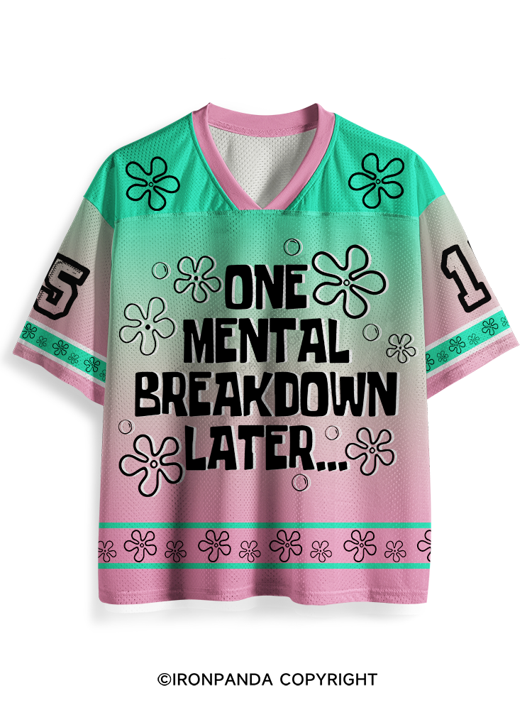 ONE MENTAL BREAKDOWN LATER Mesh Jersey
