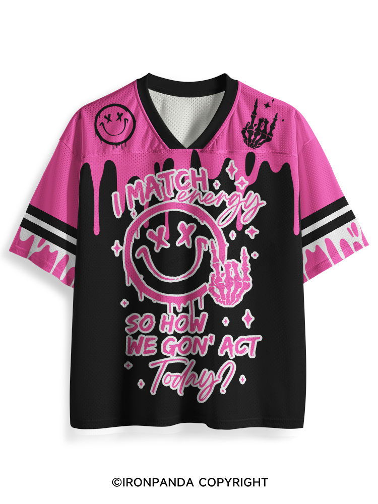 How We Gonna Act Today Mesh Jersey