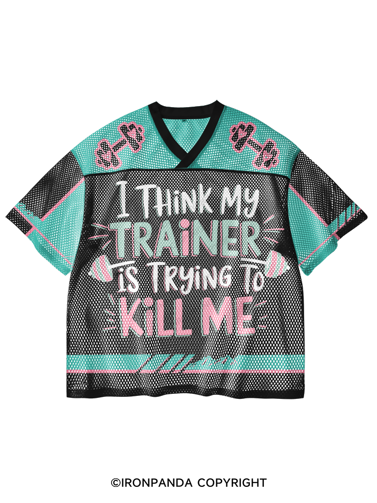 I THINK MY TRAINER IS TRYING TO KILL ME V-Neck Open Hole Mesh Top