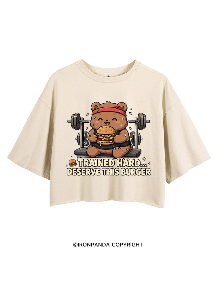 Trained Hard Deserve This Burger CROP TOPS