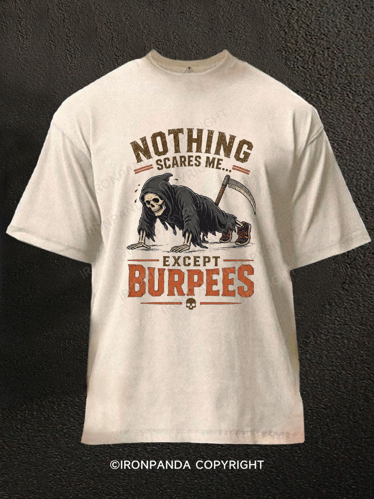 Nothing Scares Me Except Burpees Washed Gym Shirt