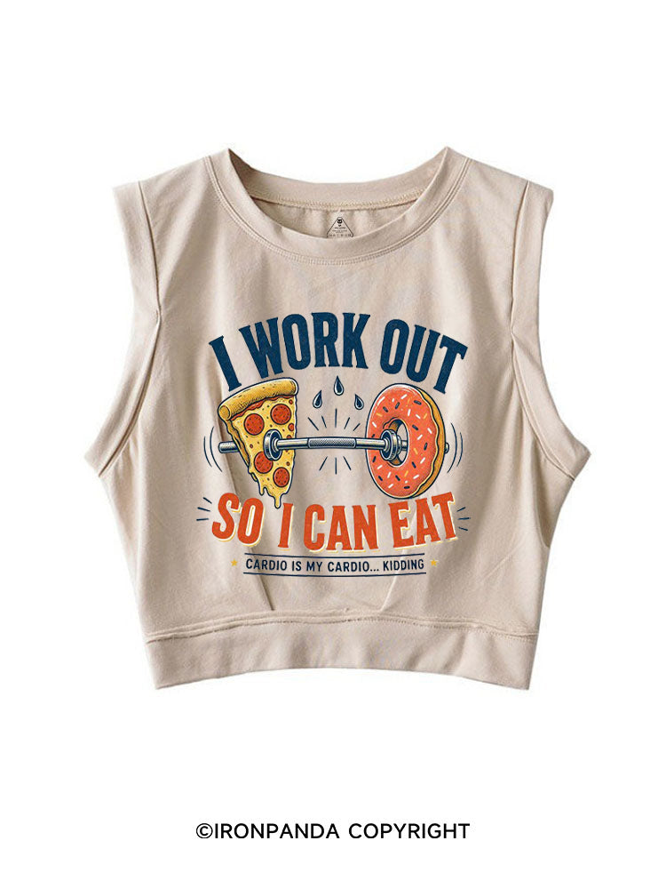 I WORK OUT SO I CAN EAT CARDIO IS MY CARDIO KIDDING SLEEVELESS CROP TOPS