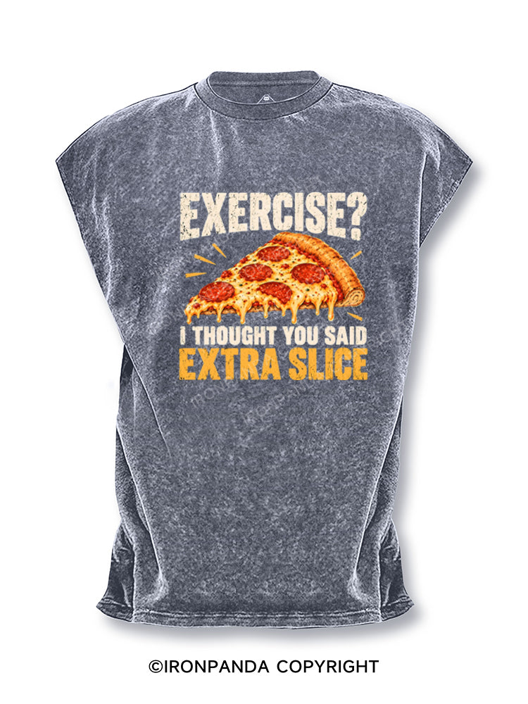 EXERCISE I THOUGHT YOU SAID EXTRA SLICE Cut Off Tank