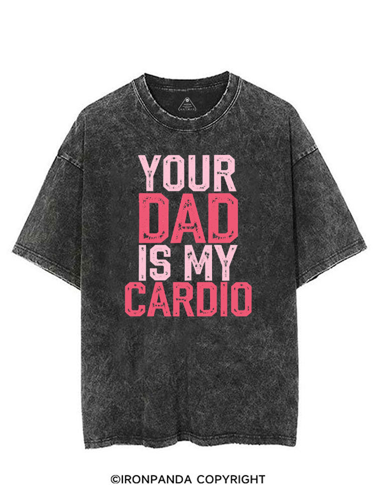 YOUR DAD IS MY CARDIO FUNNY WORKOUT VINTAGE GYM SHIRT