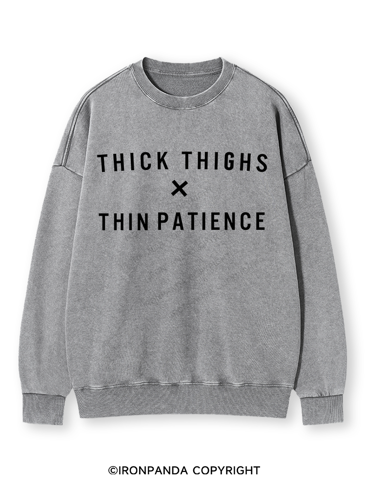 THICK THIGHS THIN PATIENCE Washed Sweatshirt