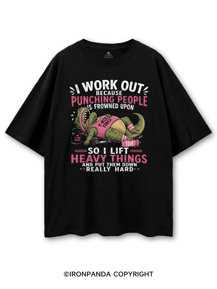 I WORK OUT BECAUSE PUNCHING PEOPLE IS FROWNED UPON SO I LIFT HEAVY THINGS AND PUT THEM DOWN REALLY HARD COTTON PUMP COVER