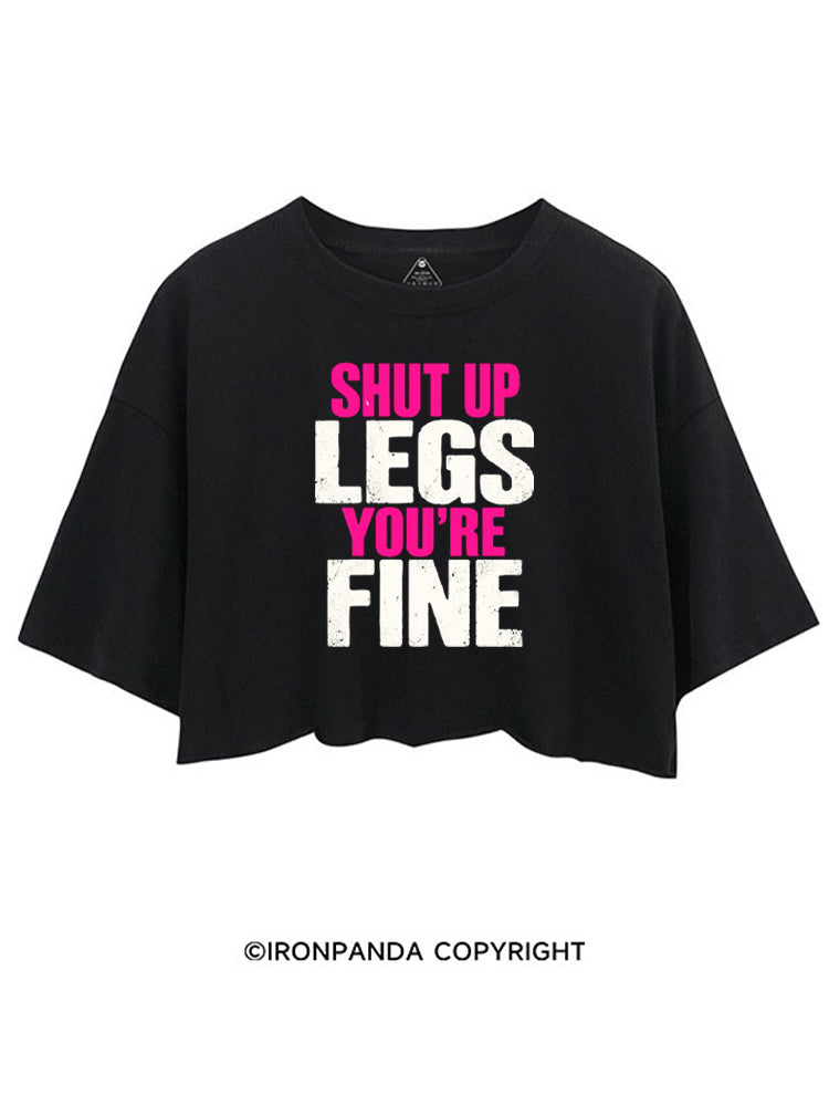 SHUT UP LEGS YOU'RE FINE FUNNY WORKOUT CROP TOPS