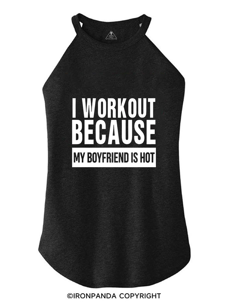 I WORKOUT BECAUSE MY BOYFRIEND IS HOT ROCKER COTTON TANK