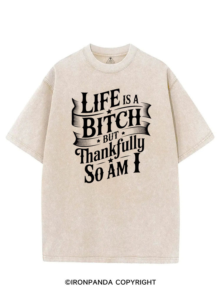 LIFE IS A BITCH BUT THANKFULLY SO AM I VINTAGE GYM SHIRT