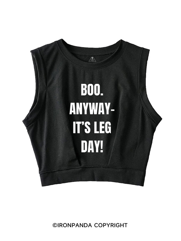 BOO. ANYWAY IT'S LEG DAY! SLEEVELESS CROP TOPS
