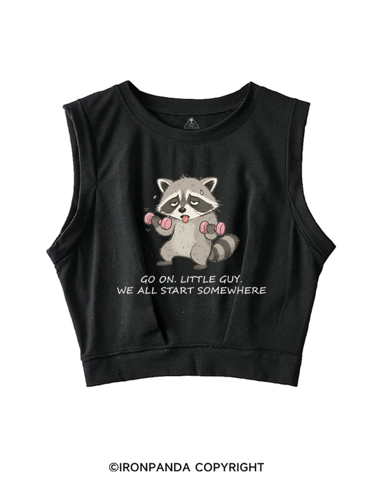 Go On Little Guy We All Start Somewhere SLEEVELESS CROP TOPS