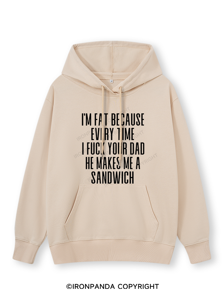 I'M FAT BECAUSE EVERY TIME I FUCK YOUR DAD HE MAKES ME A SANDWICH Classic Gym Hoodie