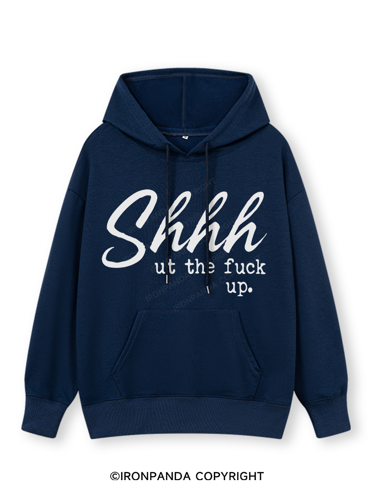 SHHH UT THE FUCK UP Classic Gym Hoodie