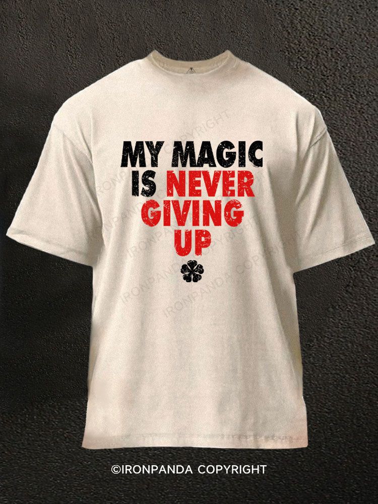My Magic is Never Giving Up Washed Gym Shirt