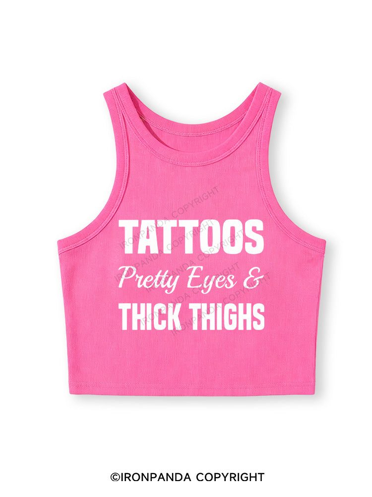 TATTOOS PRETTY EYES AND THICK THIGHS Fitted Crop Tank Top