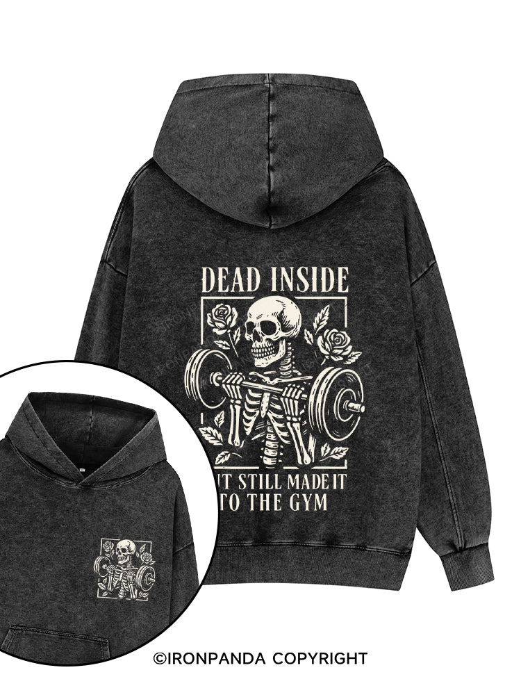 DEAD INSIDE BUT STILL MADE IT TO THE GYM Printed Washed Gym Hoodie