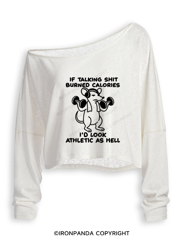 IF TALKING SHIT BURNED CALORIES I'D LOOK ATHLETIC AS HELL Off Shoulder Long Sleeve Crop Top