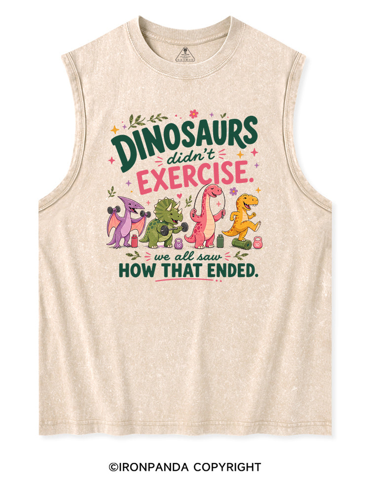 DINOSAURS DIDN'T EXERCISE. WE ALL SAW HOW THAT ENDED FUNNY GYM Washed Tank