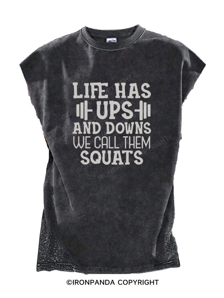 LIFE HAS UPS AND DOWNS WE CALL THEM SQUATS Cut Off Tank