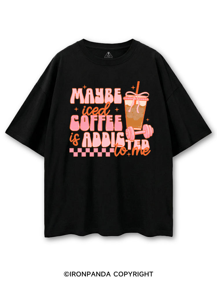MAYBE ICED COFFEE IS ADDICTED TO ME GYM LOVER COTTON PUMP COVER