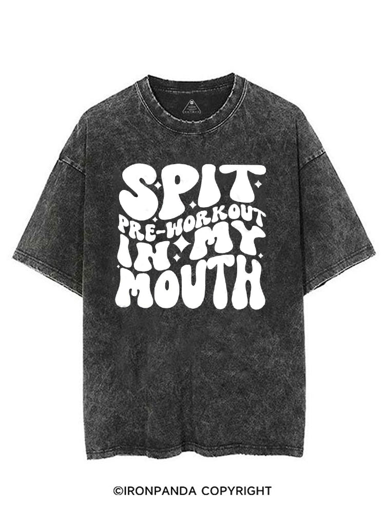 SPIT PRE-WORKOUT IN MY MOUTH FUNNY GYM VINTAGE GYM SHIRT