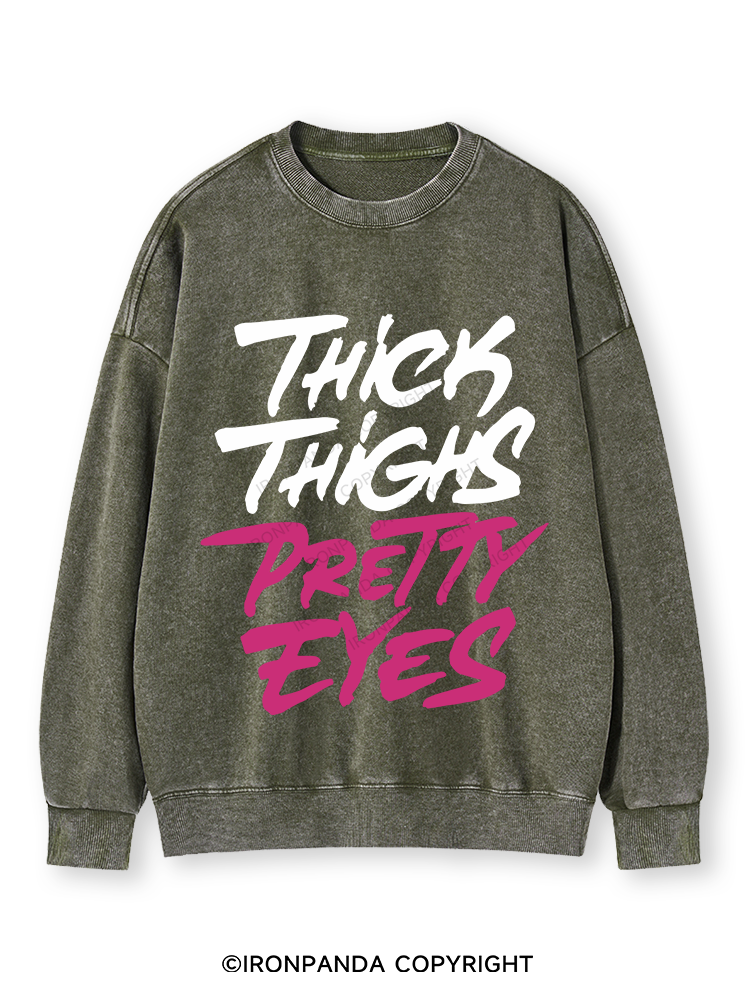 THICK THIGHS PRETTY EYES Washed Sweatshirt