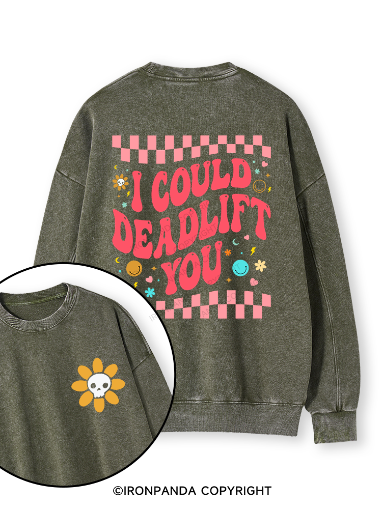 i could deadlift you Double-Sided Printed Washed Sweatshirt