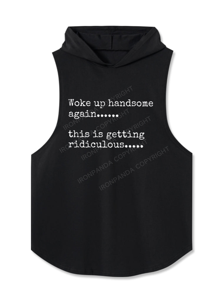 Woke up handsome again...... this is getting ridiculous Hooded Tank
