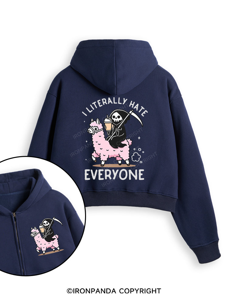 I LITERALLY HATE EVERYONE Fleece Crop Zip Up Hoodie